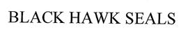 BLACK HAWK SEALS trademark