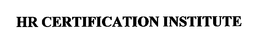 HR CERTIFICATION INSTITUTE trademark