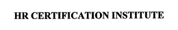 HR CERTIFICATION INSTITUTE trademark