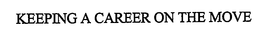 KEEPING A CAREER ON THE MOVE trademark