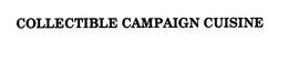 COLLECTIBLE CAMPAIGN CUISINE trademark