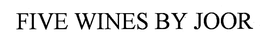 FIVE WINES BY JOOR trademark