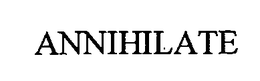 ANNIHILATE trademark