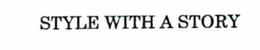 STYLE WITH A STORY trademark