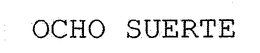 OCHO SUERTE trademark
