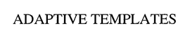 ADAPTIVE TEMPLATES trademark
