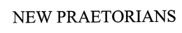 NEW PRAETORIANS trademark
