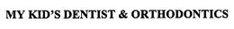 MY KID'S DENTIST & ORTHODONTICS trademark
