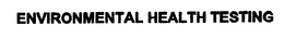 ENVIRONMENTAL HEALTH TESTING trademark