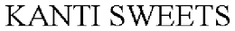 KANTI SWEETS trademark