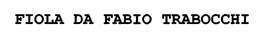 FIOLA DA FABIO TRABOCCHI trademark
