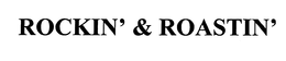ROCKIN' & ROASTIN' trademark