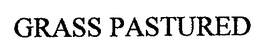 GRASS PASTURED trademark