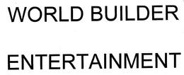 WORLD BUILDER ENTERTAINMENT trademark
