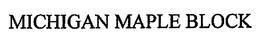 MICHIGAN MAPLE BLOCK trademark