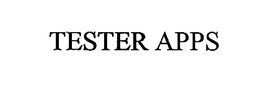 TESTER APPS trademark