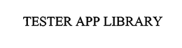 TESTER APP LIBRARY trademark