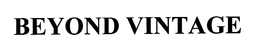 BEYOND VINTAGE trademark