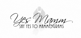 YES MAMM SAY YES TO MAMMOGRAMS trademark