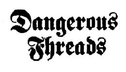 DANGEROUS THREADS trademark
