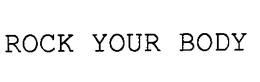 ROCK YOUR BODY trademark