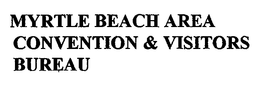 MYRTLE BEACH AREA CONVENTION & VISITORS BUREAU trademark