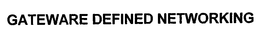 GATEWARE DEFINED NETWORKING trademark