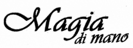 MAGIA DI MANO trademark