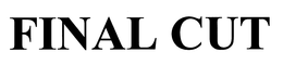 FINAL CUT trademark