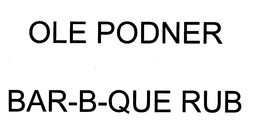 OLE PODNER BAR-B-QUE RUB trademark