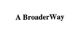A BROADERWAY trademark