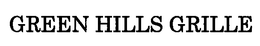 GREEN HILLS GRILLE trademark
