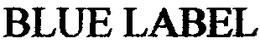 BLUE LABEL trademark