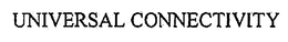 UNIVERSAL CONNECTIVITY trademark