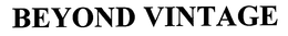 BEYOND VINTAGE trademark