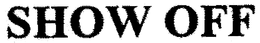 SHOW OFF trademark