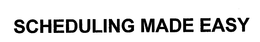SCHEDULING MADE EASY trademark