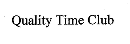 QUALITY TIME CLUB trademark