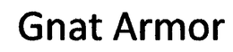 GNAT ARMOR trademark