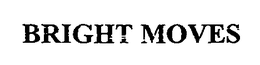 BRIGHT MOVES trademark