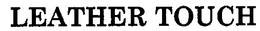LEATHER TOUCH trademark