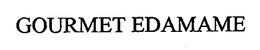 GOURMET EDAMAME trademark