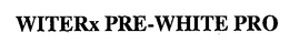 WITERX PRE-WHITE PRO trademark