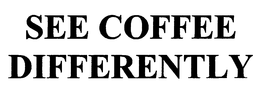 SEE COFFEE DIFFERENTLY trademark