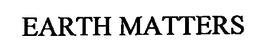 EARTH MATTERS trademark