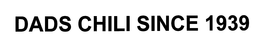 DADS CHILI SINCE 1939 trademark