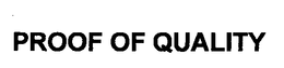 PROOF OF QUALITY trademark