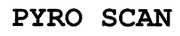 PYRO SCAN trademark