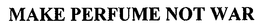 MAKE PERFUME NOT WAR trademark
