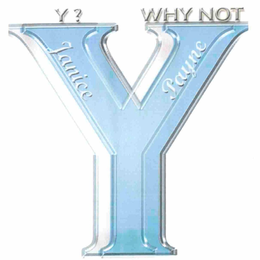 Y? WHY NOT JANICE PAYNE Y trademark